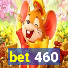 bet 460